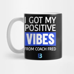 Positive Vibes from Coach Fred Mug